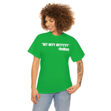 Load image into Gallery viewer, HEY HEYY HEYYY Tee