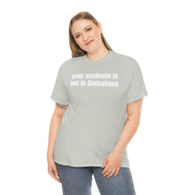 Load image into Gallery viewer, Your Soulmate Is Not In Statesboro Tee