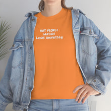 Load image into Gallery viewer, Hot People Watch Locals Uniersi-Tee
