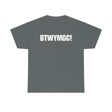 Load image into Gallery viewer, BTWYMGC Tee