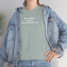 Load image into Gallery viewer, Hot People Watch Locals Uniersi-Tee