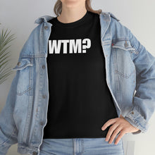 Load image into Gallery viewer, WTM? Tee