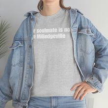 Load image into Gallery viewer, Your Soulmate Is Not In Milledgeville Tee
