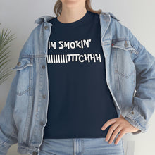 Load image into Gallery viewer, IM SMOKIN BIH Tee
