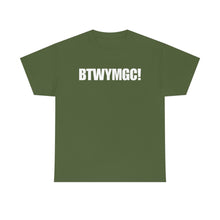 Load image into Gallery viewer, BTWYMGC Tee
