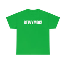 Load image into Gallery viewer, BTWYMGC Tee
