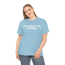 Load image into Gallery viewer, Your Soulmate Is Not In Carrollton Tee
