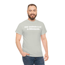 Load image into Gallery viewer, Your Soulmate Is Not In Milledgeville Tee
