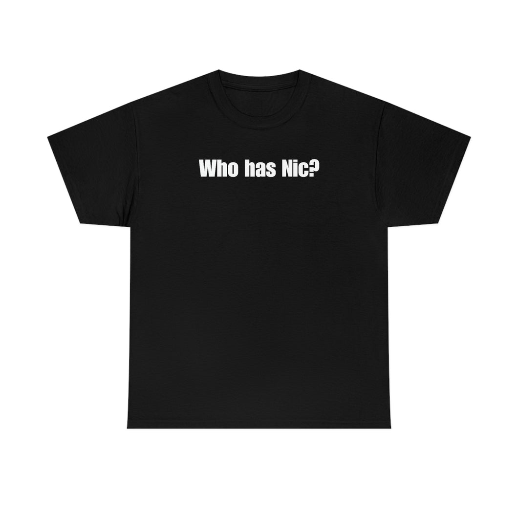 Who Has Nic? Tee