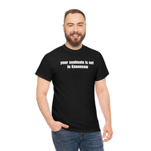 Load image into Gallery viewer, Your Soulmate Is Not In Kennesaw Tee
