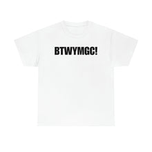 Load image into Gallery viewer, BTWYMGC Tee
