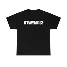 Load image into Gallery viewer, BTWYMGC Tee
