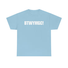 Load image into Gallery viewer, BTWYMGC Tee
