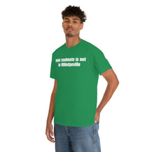 Load image into Gallery viewer, Your Soulmate Is Not In Milledgeville Tee
