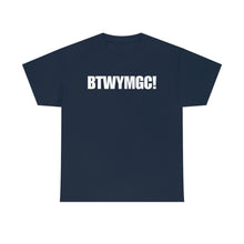 Load image into Gallery viewer, BTWYMGC Tee
