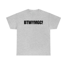 Load image into Gallery viewer, BTWYMGC Tee
