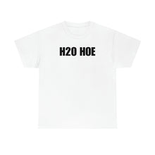 Load image into Gallery viewer, H2O HOE! Tee
