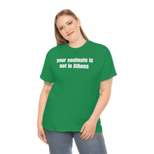 Load image into Gallery viewer, Your Soulmate Is Not In Athens Tee
